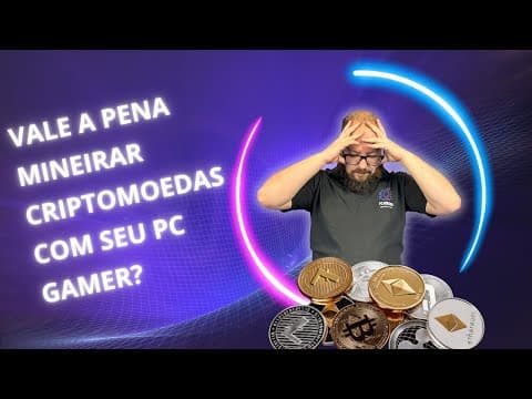 Mineração de Criptomoedas com PC Gamer: Ainda Vale a Pena?